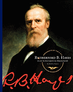 Rutherford B. Hayes: Our Nineteenth President