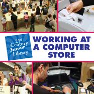 Working at a Computer Store (21st Century Junior Library: Careers)