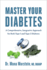 Master Your Diabetes: a Comprehensive, Integrative Approach for Both Type 1 and Type 2 Diabetes
