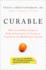 Curable: How an Unlikely Group of Radical Innovators is Trying to Transform Our Health Care System