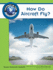 How Do Aircraft Fly? (Science in the Real World)