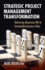 Strategic Project Management Transformation: Delivering Maximum Roi & Sustainable Business Value