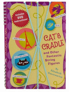 Cat's Cradle & Other Fantastic String Figures: Over 20 String Games. [Burst] Includes Dvd and 2 Strings