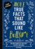 More True Facts That Sound Like Bull$#*T: 500 More Insane-But-True Facts to Rattle Your Brain (2) (Mind-Blowing True Facts)
