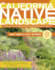 The California Native Landscape: the Homeowner's Design Guide to Restoring Its Beauty and Balance