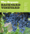 The Organic Backyard Vineyard: a Step-By-Step Guide to Growing Your Own Grapes