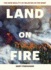 Land on Fire: the New Reality of Wildfire in the West