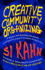 Creative Community Organizing: a Guide for Rabble-Rousers, Activists, and Quiet Lovers of Justice