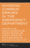 Avoiding Common Errors in the Emergency Department (Errors Series)