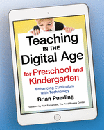 Teaching in the Digital Age for Preschool and Kindergarten: Enhancing Curriculum With Technology
