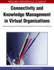 Connectivity and Knowldge Mnagement in Virtual Organizations Networking and Developing Interactice C