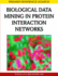 Biological Data Mining in Protein Interaction Networks
