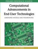 Computational Advancements in End User Technologies Emerging Models & Frameworks
