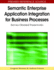 Semantic Enterprise Application Integration for Business Processes: Service-Oriented Frameworks