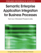 Semantic Enterprise Application Integration for Business Processes Service Oriented Frameworks