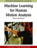 Machine Learning for Human Motion Analysis