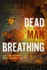 Dead Man Breathing: the Incredible True Story of One Man's Rise From the Flames