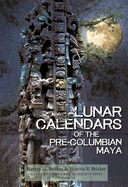 Lunar Calendars of the Pre-Columbian Maya: Transactions, American Philosophical Society (Volume 109, Part 1)