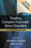Treating Complex Traumatic Stress Disorders (Adults): an Evidence-Based Guide