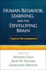 Human Behavior, Learning, and the Developing Brain: Typical Development