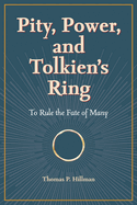 Pity, Power, and Tolkien's Ring