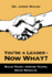 You're a Leader-Now What?: Build Trust, Inspire Teams, Drive Results