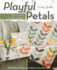 Playful Petals: Learn Simple, Fusible Appliqu� - 18 Quilted Projects Made from Precuts