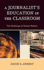 A Journalist's Education in the Classroom: the Challenge of School Reform