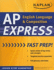 Kaplan Ap English Language & Composition Express (Kaplan Test Prep)