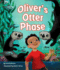 Oliver's Otter Phase