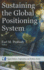 Sustaining the Global Positioning System (Space Science, Exploration and Policies)