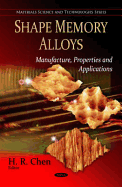 Shape Memory Alloys: Manufacture, Properties and Applications (Materials Science and Technologies)
