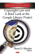 Copyright Law and a Brief Look at the Google Library Project (Laws and Legislation)