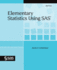 Elementary Statistics Using Sas