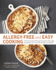 Allergy-Free and Easy Cooking: 30-Minute Meals Without Gluten, Wheat, Dairy, Eggs, Soy, Peanuts, Tree Nuts, Fish, Shellfish, and Sesame [a Cookbook]