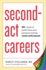 Second-Act Careers: 50+ Ways to Profit From Your Passions During Semi-Retirement