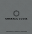 Cocktail Codex: Fundamentals, Formulas, Evolutions [A Cocktail Recipe Book]
