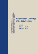 Paleoindian Lifeways of the Cody Complex Format: Hardcover