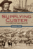 Supplying Custer: the Powder River Supply Depot, 1876