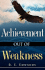 Achievement Out of Weakness