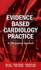 Evidence Based Cardiology Practice a 21st Century Approach (Pb 2010)