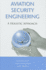Aviation Security Engineering: a Holistic Approach