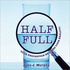 Half Full: Your Perception Becomes Your Reality!