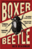 Boxer, Beetle: a Novel