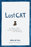 Lost Cat: a True Story of Love, Desperation, and Gps Technology