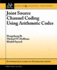 Joint Source Channel Coding Using Arithmetic Codes (Synthesis Lectures on Communications)