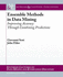 Ensemble Methods in Data Mining: Improving Accuracy Through Combining Predictions (Synthesis Lectures on Data Mining and Knowledge Discovery)