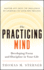 The Practicing Mind: Developing Focus and Discipline in Your Life Master Any Skill Or Challenge By Learning to Love the Process