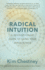 Radical Intuition: a Revolutionary Guide to Using Your Inner Power