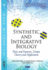 Synthetic and Integrative Biology: Parts and Systems, Design Theory and Application (Biotechnology in Agriculture, Industry and Medicine)